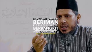 Beriman Kepada Hari Berbangkit - SAI 19 - Ustadz Fuad H. Baraba', Lc