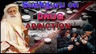 Sadhguru on Drug Addiction | How to overcome | #sadhguru #drugs