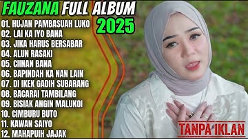 Album Fauzana || HUJAN PAMBASUAH LUKO - LAI KA IYO BANA - Pop Minang Terpopuler 2025 - On Trending