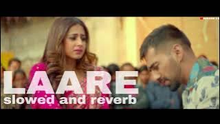 LAARE🥺_ ( Slowed And Reverb )_Maninder_Buttar_Sargun_Mehta_B_Praak_Jaani_Arvindr_Khaira_Punjabi Song