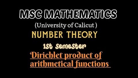 MSC MATHEMATICS |Calicut university |Number Theory |Module 1|Dirichletproduct of arithmeticfunction