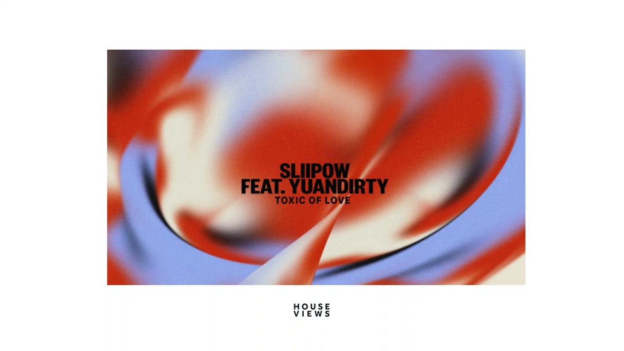 Sliipow - Toxic Of Love Feat. Yuandirty
