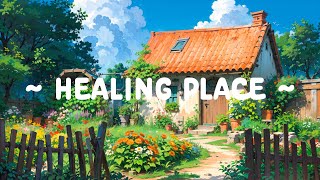 Healing Place 🌳 Dopamine Hit helps you Deep Focus to relax//chill [ Lofi Hip Hop - Lofi Songs ]