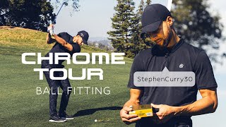 Stephen Curry Chrome Tour Ball Fitting