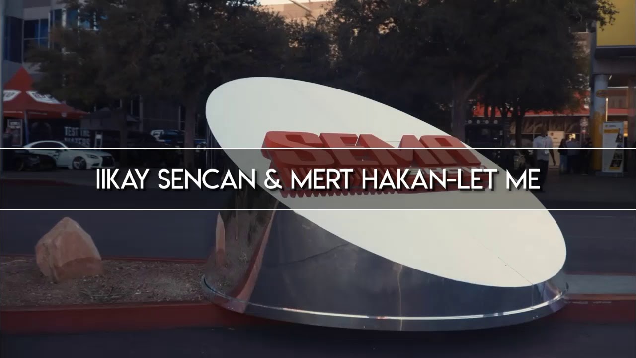 Ilkay sencan & mert hakan-let me