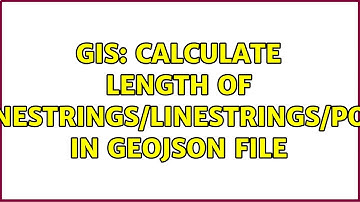 GIS: Calculate length of Multilinestrings/Linestrings/Polygons in geoJSON file