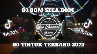 Dj Tiktok Terbaru 2021 !! Dj Bom Sela Bom Kamu Banyak Gaya Full Bass🎶Viral Tiktok 2021