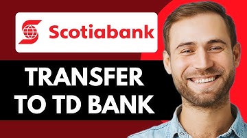 How to Transfer Money from Scotiabank to TD Bank (Super Easy)
