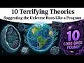 10 Terrifying Theories Suggesting the Universe Runs Like a Program