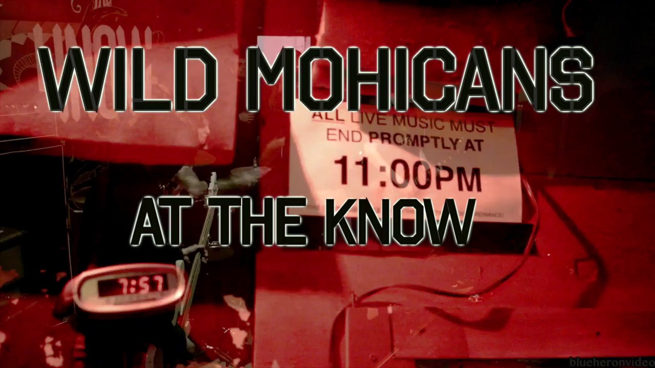 Wild Mohicans -Full Set-  LIve at The Know