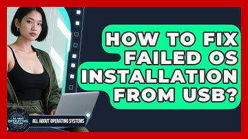 How To Fix Failed OS Installation From USB? - All About Operating Systems