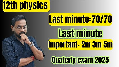 12th physics | Last minute =70/70 | important 2m 3m 5m-quaterly exam 2025
