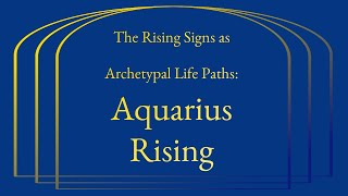 Aquarius Rising: The Archetypal Life Path