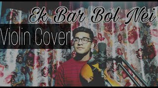 Video thumbnail of "Ek Bar Bol Nei( Anupam Roy) ||||||| Violin Cover 🎻"