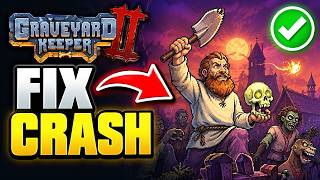 How To Fix Graveyard Keeper 2 Crashing On Steam