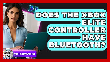 Does The Xbox Elite Controller Have Bluetooth? - The Hardware Hub