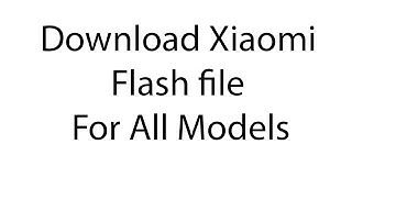 Download Xiaomi Flash file for All Models