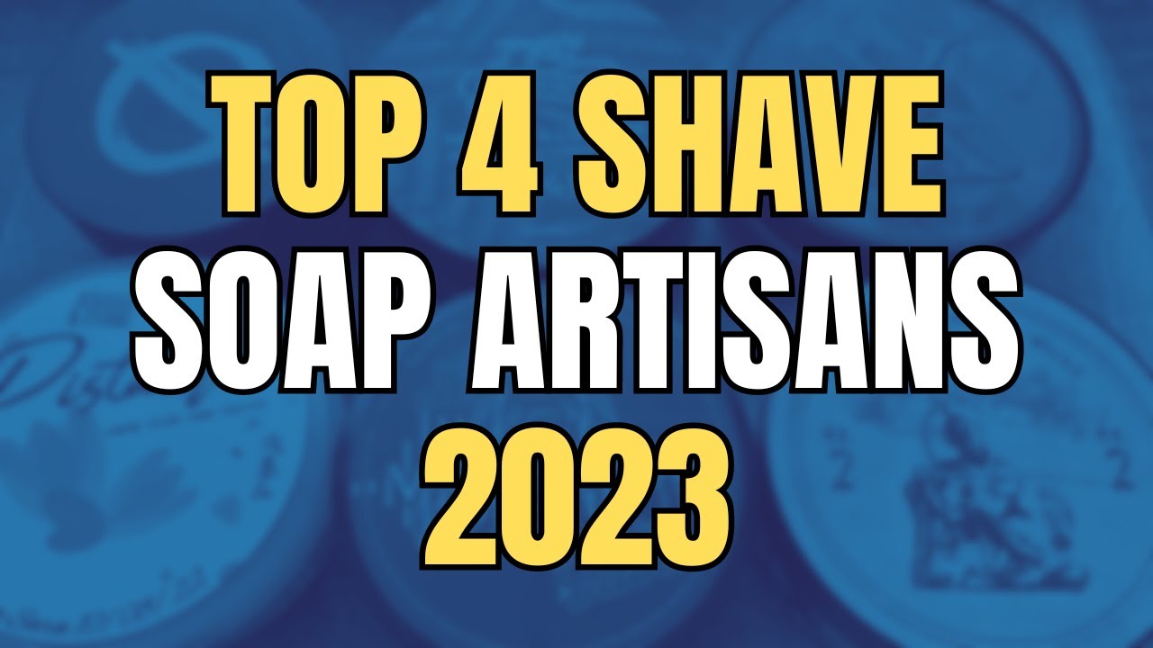 Top 4 Shave Soap Artisans 2023 YouTube