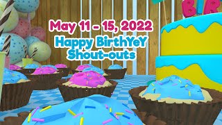 May 11 - 15, 2022 | Happy BirthYeY Shout-out