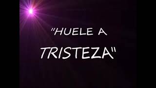 Huele a Tristeza/Mana letra.