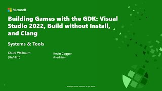 Building Games w/ the GDK: Visual Studio 2022, Build without Install, & Clang