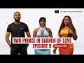 Two Prince in Search of Love ep9 (Let’s Get Married Show S2 ep17) Finding Love with Realzitachy