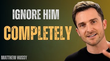Ignore Him Completely... and Watch What Happens | Matthew Hussey