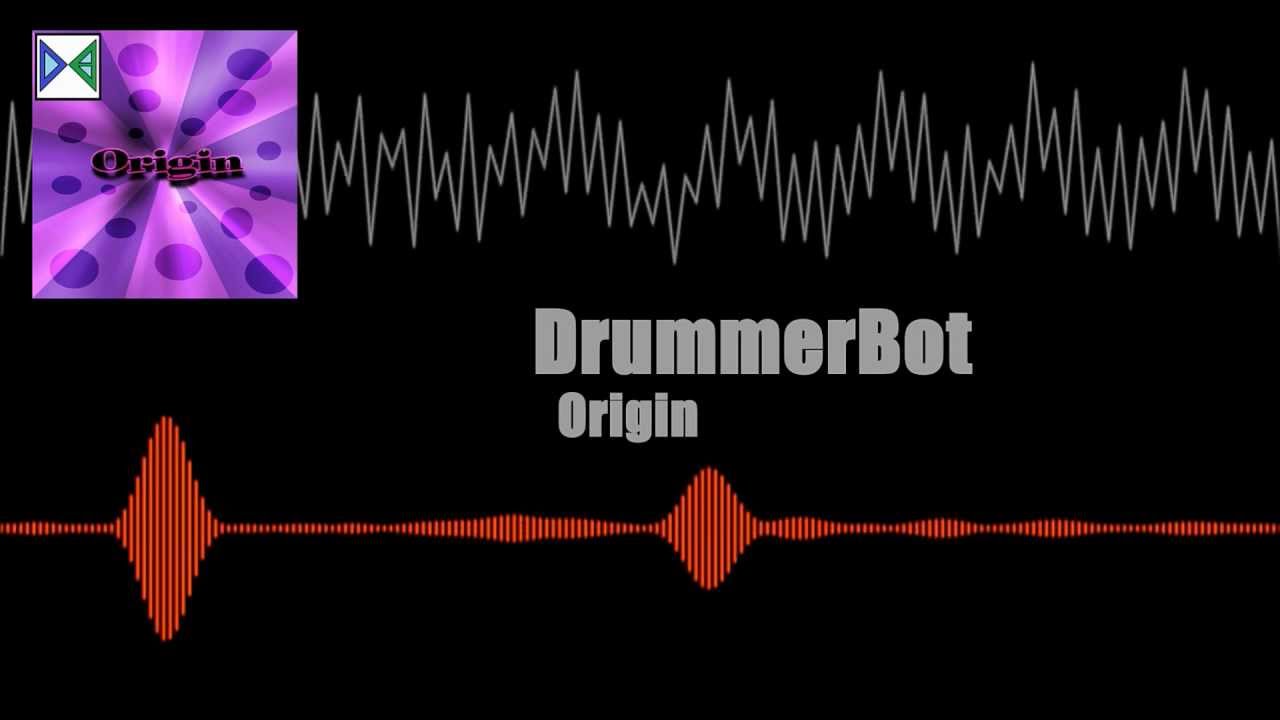Origin - DrummerBot [Dubstep]