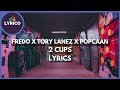 Fredo x Popcaan x Tory Lanez - 2 Cups (Lyrics) 🎵 Lyrico TV
