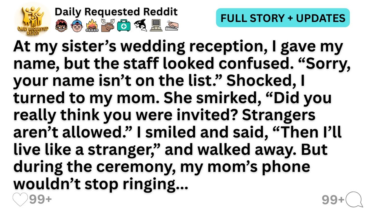 At my sister’s wedding reception, I gave my name, but the staff looked confused. “Sorry, your name..