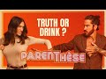 Parenthse 7  truth or drink