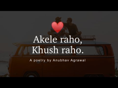  💯👌Akele raho khush raho @ft by anubhav agarwal |Hindi poetry on life | Deep Thoughts