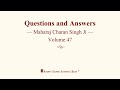 Questions and Answers - Maharaj Charan Singh Ji - Volume 47 - RSSB