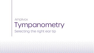 Amplivox | Selecting the right eartip for the ear canal