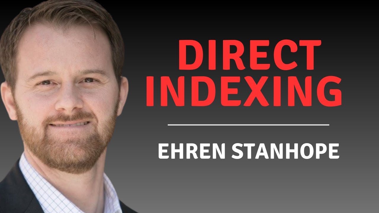 What Investors Need to Know About Direct Indexing with Ehren Stanhope