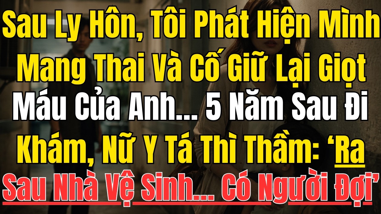 Sau Ly Hôn, Tôi Phát Hiện Mình Mang Thai Và Cố Giữ Lại Giọt Máu Của Anh… 5 Năm Sau Đi Khám, Nữ Y Tá