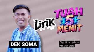Lirik Tuah 5 Menit - Dek Soma