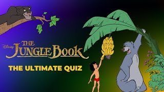 The Ultimate Jungle Book Quiz | Can you remember the bare necessities?