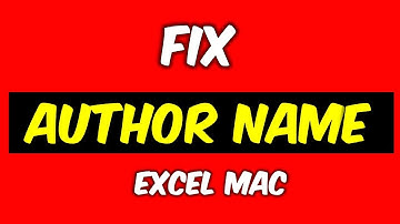 How to Change Author Name in Excel MAC