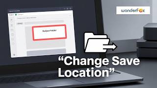 How to Change Output Folder in WonderFox Video Converter (Step-by-Step Tutorial)