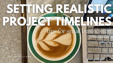 how to set realistic project timelines for your small business