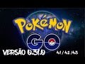 POKÉMON GO ATULIZADO 0.31.0 PARA 4 (1-4) (2-4) .2 (2-4)