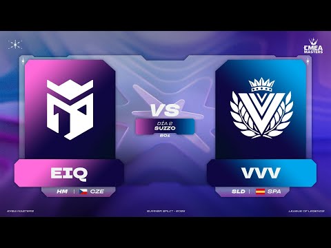 SUIZO - DÍA 2 - EIQ VS VVV - EMEA MASTERS - VERANO 2025 - LEAGUE OF LEGENDS