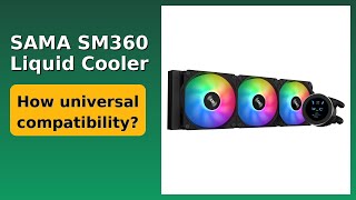 REVIEW (2026): SAMA SM360 Liquid Cooler. Features.