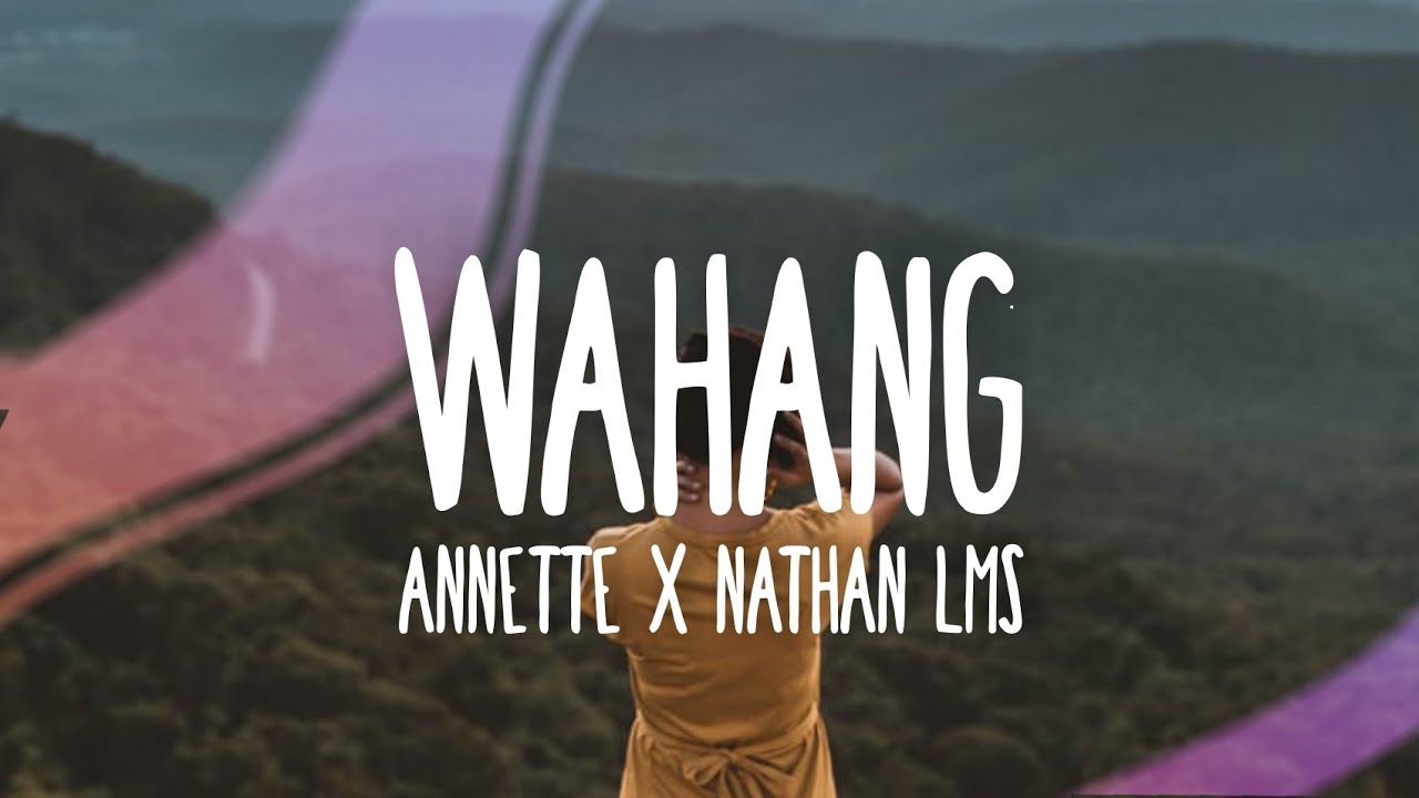 Wahang   Annette x Nathan Lms Lyrics