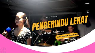 PENGERINDU LEKAT_CHRISTAL NATALLIE(LIVE)