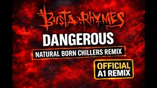 BUSTA RHYMES – DANGEROUS (Natural Born Chillers Official Remix) 🔥