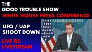 RESTREAM: White House Press Conference w/ John Kirby on UFO / UAP/ Spy ballon shoot-downs.
