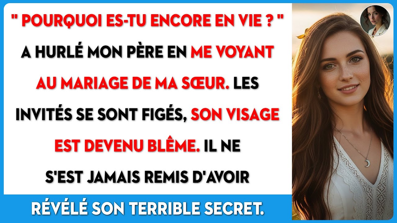 Au mariage de ma sœur, mon père, stupéfait, a demandé : 