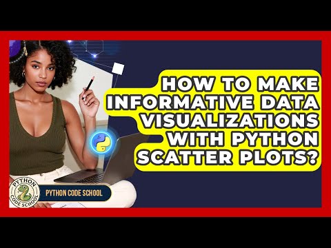 How To Make Informative Data Visualizations With Python Scatter Plots? - Python Code School